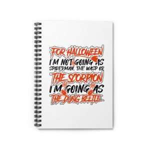 Funny Spiral Notebook with Ruled Lines - For Halloween I'm Not Going as Spiderman, the Wasp or the Scorpion. I'm Going As The Dung Beetle.