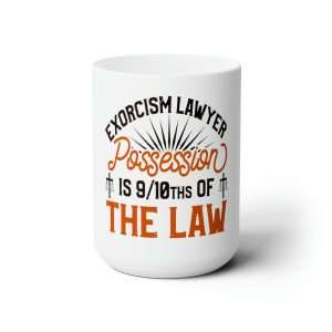 Funny Premium Coffee Mug 15 oz - Exorcism Lawyer: Possession is 9/10ths of the Law