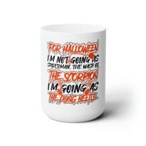 Funny Premium Coffee Mug 15 oz - For Halloween I'm Not Going as Spiderman, the Wasp or the Scorpion. I'm Going As The Dung Beetle.