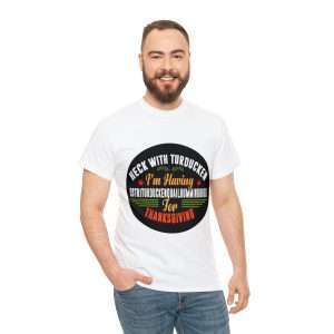 Funny Unisex Heavy Cotton T-shirt - Heck with Turducken I’m Having Ostriturduckenquailhummingbird for Thanksgiving