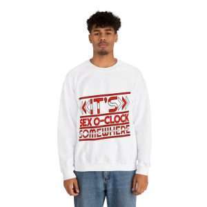 Funny Unisex Heavy Blend Crewneck Sweatshirt - It's Sex O'Clock Somewhere