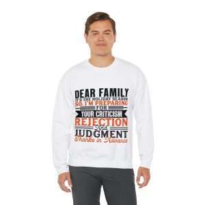 Funny Unisex Heavy Blend Crewneck Sweatshirt - Dear Family, it’s the holiday season. So, I’m preparing for your criticism, rejection and judgment. Thanks in advance.