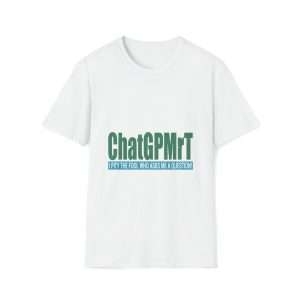 Funny Unisex Soft-Style T-Shirt - ChatGPMrT (I pity the fool who asks me a question!)
