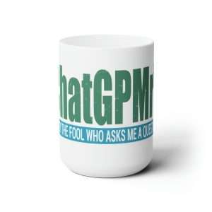 Funny Premium Coffee Mug 15 oz - ChatGPMrT (I pity the fool who asks me a question!)