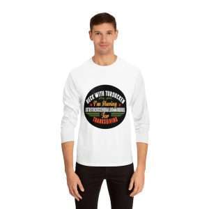 Funny Unisex Classic Long Sleeve T-Shirt - Heck with Turducken I’m Having Ostriturduckenquailhummingbird for Thanksgiving