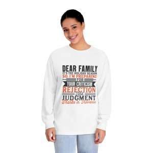 Funny Unisex Classic Long Sleeve T-Shirt - Dear Family, it’s the holiday season. So, I’m preparing for your criticism, rejection and judgment. Thanks in advance.